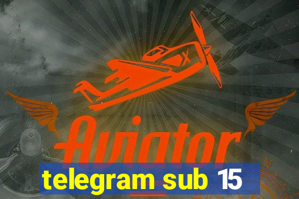 telegram sub 15